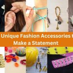 10 Unique Fashion Accessories to Make a Statement