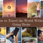 How to Travel the World Without Going Broke