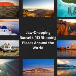 Jaw-Dropping Sunsets: 10 Stunning Places Around the World