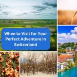 When to Visit for Your Perfect Adventure in Switzerland