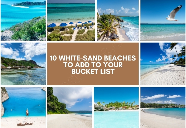 10 White-Sand Beaches to Add to Your Bucket List