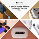 5 Best Gadgets for Travelling You Need for Your Next Trip - INDIOME