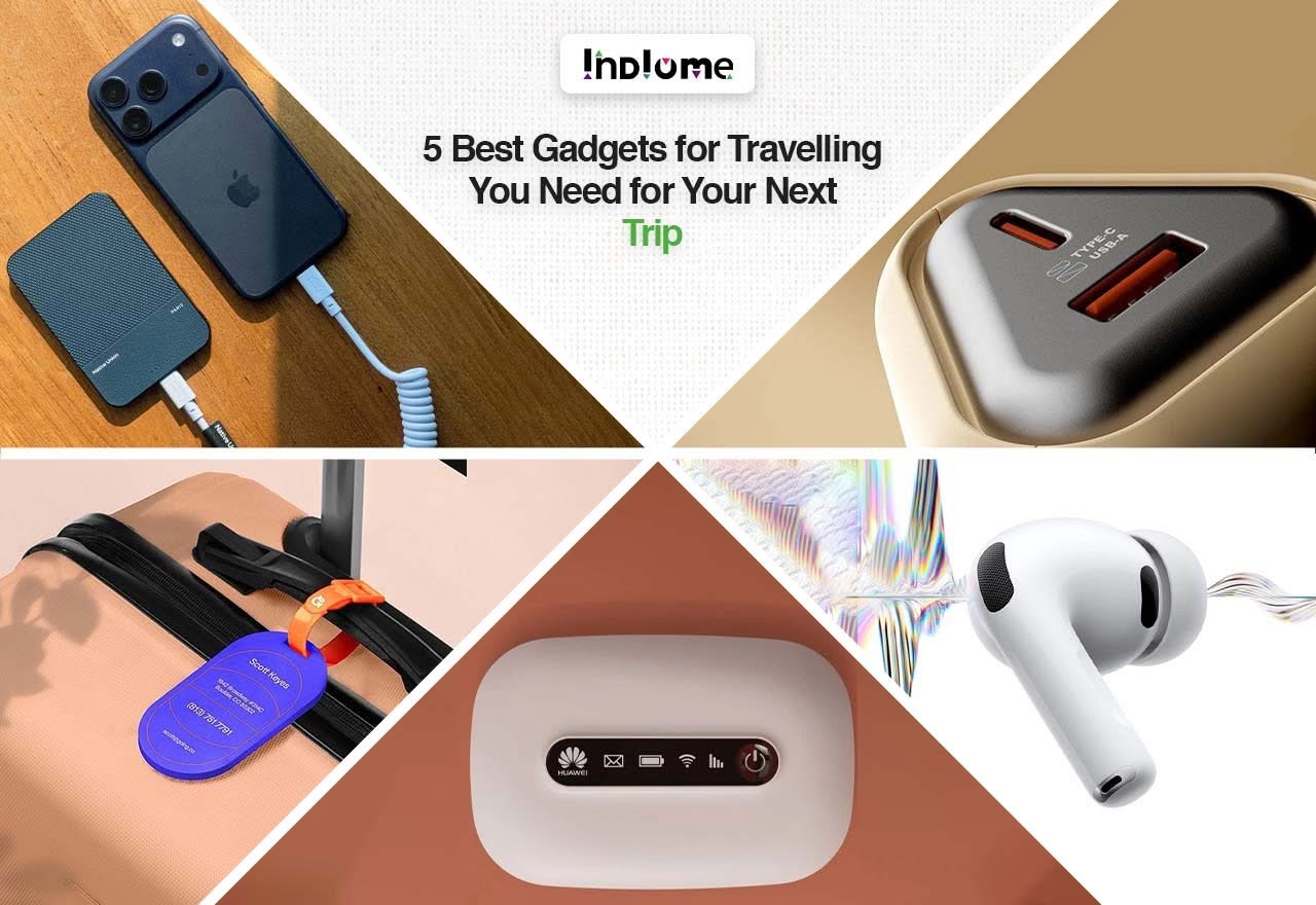 5 Best Gadgets for Travelling You Need for Your Next Trip - INDIOME